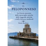 Il Peloponneso: La Grecia nascosta delle meraviglie antiche, delle leggende mitiche e delle fortezze medievali (Viaggio nella cultura e nel paesaggio, Band 3)