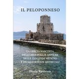 Il Peloponneso: La Grecia nascosta delle meraviglie antiche, delle leggende mitiche e delle fortezze medievali (Viaggio nella cultura e nel paesaggio, Band 4)