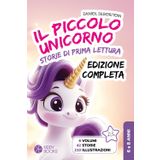 Il Piccolo Unicorno - Edizione Completa - Tutte le 42 storie in un unico libro (prima e seconda elementare): Libro per imparare a leggere dai 6 agli 8 ... storie di lettura sul coraggio e l'amicizia
