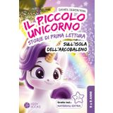 Il Piccolo Unicorno sull'Isola dell'Arcobaleno - storie di prima lettura per bambine di prima e seconda elementare: storie di coraggio e amicizia - ... bambine di 6-8 anni e amanti degli unicorni