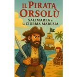 Il Pirata Orsolù: Salimarea e la Ciurma Marusia