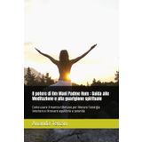 Il potere di Om Mani Padme Hum : Guida alle Meditazione e alla guarigione spirituale: Come usare il mantra tibetano per liberare l’energia interiore e ritrovare equilibrio e serenità