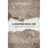 Il respiro degli dèi. Viaggio nella mitologia greca (Nuove voci)