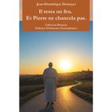 Il resta un feu. Et Pierre ne chancela pas.