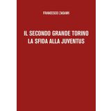 Il secondo grande Torino. La sfida alla Juventus