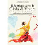 Il Sentiero verso la Gioia di Vivere: Storie Zen per ritrovare Equilibrio Interiore, Gioia e Felicità nella Vita Quotidiana