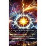 Il Sogno di Replicare il Sole: Il futuro dell’energia ci illumina dall’interno