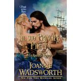 Il Suo Principe Pirata: Un Romanzo Regency: Pirati dell'alto mare (Spose della Reggenza, Band 6)