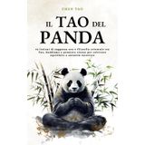 Il Tao del Panda: 42 lezioni di saggezza zen e filosofia orientale tra Tao, buddismo e pensiero cinese per coltivare equilibrio e serenità interiore