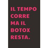 Il tempo corre, ma il botox resta: Taccuino per Appunti Divertente | Quaderno a Righe per un Collega, Amico, Amica | Idea Regalo da Ufficio: quaderno divertente amica
