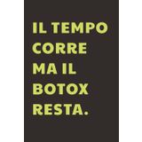 il tempo corre ma il botox resta: Taccuino per Appunti Divertente | Quaderno a Righe per un Collega, Amico, Amica | Idea Regalo da Ufficio: quaderno divertente
