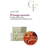 Il tempo spezzato. La fine della cura nel trattamento delle psicosi (Teoria e clinica psicoanalitica del campo freudiano)
