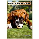 Il Tuo Migliore Amico: Guida Completa alla Cura, Educazione e Felicità del Cane