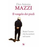 Il Vangelo dei piedi. Beato l’uomo che ha sentieri nel cuore. Nuova ediz.