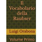 Il Vocabolario della Raubser: Volume Primo (Oltre l'inimmaginabile, Band 2)