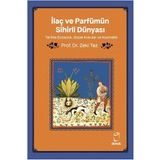 İlaç ve Parfümün Sihirli Dünyası: Tarihte Eczacılık, Güzel Kokular ve Kozmetik Yazar: Prof. Dr. Zeki Tez