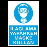 İlaçlama Yaparken Maske Kullan Uyarı Levhası