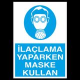 İlaçlama Yapılırken Maske Kullan Uyarı Levhası 30x40cm