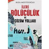 İleri Bölücülük Ve Çözüm Yolları - Rıza Müftüoğlu
