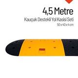 İleri Trafik Kauçuk Yol Kasisi Destekli, Hız Kesici Set 4,5 Metre