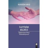 İletişim Bilinci - İlişkilerimizi Nasıl Yönlendiriyoruz? - Nurdoğan Arkış