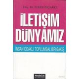 İletişim Dünyamız İnsan Odaklı Toplumsal Bir Bakış - İlker Bıçakçı