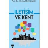 İletişim ve Kent - Mukadder Çakır