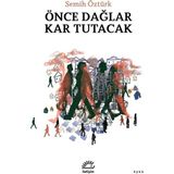İletişim Yayınları Önce Dağlar Kar Tutacak