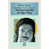 İletişim Yayınları Tutunamayanlar ve Oğuz Atay