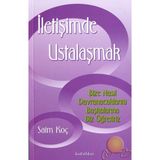 İLETİŞİMDE USTALAŞMAK - SAIM KOÇ