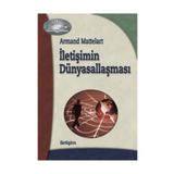 İLETİŞİMİN DÜNYASALLAŞMASI - ARMAND MATTELART