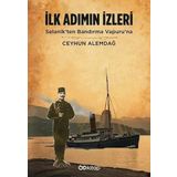İlk Adımın İzleri - Selanik'ten Bandırma Vapuruna