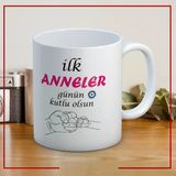 İlk Anneler Günün Kutlu Olsun Yazılı Anneler Gününe Özel Hediyelik Kupa