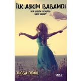 İlk Aşkım Babamdı Son Aşkım Olmaya Razı mısın - Tuğba Demir