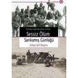İLK DÜNYA HARBI´NDE KAFKAS CEPHESI SESSIZ ÖLÜM SARIKAMIŞ GÜNLÜĞÜ - ALBAY ARIF BAYTIN