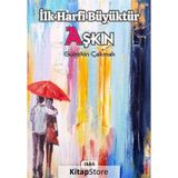 İlk Harfi Büyüktür Aşkın / Gültekin Çakmak