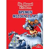 İlk Masal Kitabım - Bremen Mızıkacılar - Kolektif