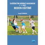 İLKÖĞRETİM BIRINCI KADEMEDE (1-5. SINIF) BEDEN EĞİTİMİ - İSMAİL TOPKAYA
