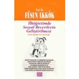 İLKÖĞRETİMDE SOSYAL BECERILERIN GELİŞTİRİLMESİ (ANNE-BABA EL KİTABI) - FÜSUN AKKÖK
