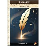 illumina: Des poèmes de ma doucereuse mais heureuse vie: 1