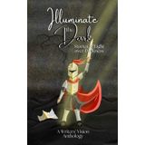 Illuminate the Dark: Stories of Light over Darkness