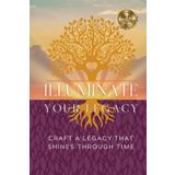 Illuminate Your Legacy: Craft A Legacy That Shines Through Time