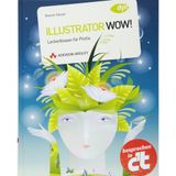 Illustrator WOW! - Illustrator WOW. Leckerbissen für Profis (DPI Grafik)