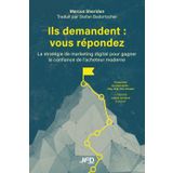 Ils demandent : vous répondez: La stratégie de marketing digital pour gagner la confiance de l’acheteur moderne