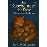 Im Kuschelnest der Tiere: 20 liebevoll gestaltete Gute-Nacht-Geschichten