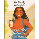 I'm Literally Just A Girl… Trying To Hold It All Together With Coffee And Lip Gloss. Notebook: Everyday Notebook, 70 Pages, 8x10-1/2", For School & Office, Fights Ink Bleed