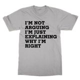 I'm Not Arguing I'm Just Explaining Why I'm Right Large Yazılı Tişört