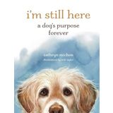 I'm Still Here: A Dog's Purpose Forever