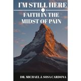 I'm Still Here: Faith in the Midst of Pain