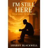 I'm Still Here: From Hurt to Healing